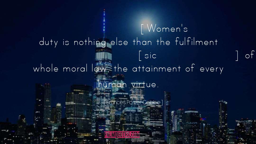 Moral Virtue quotes by Frances Power Cobbe