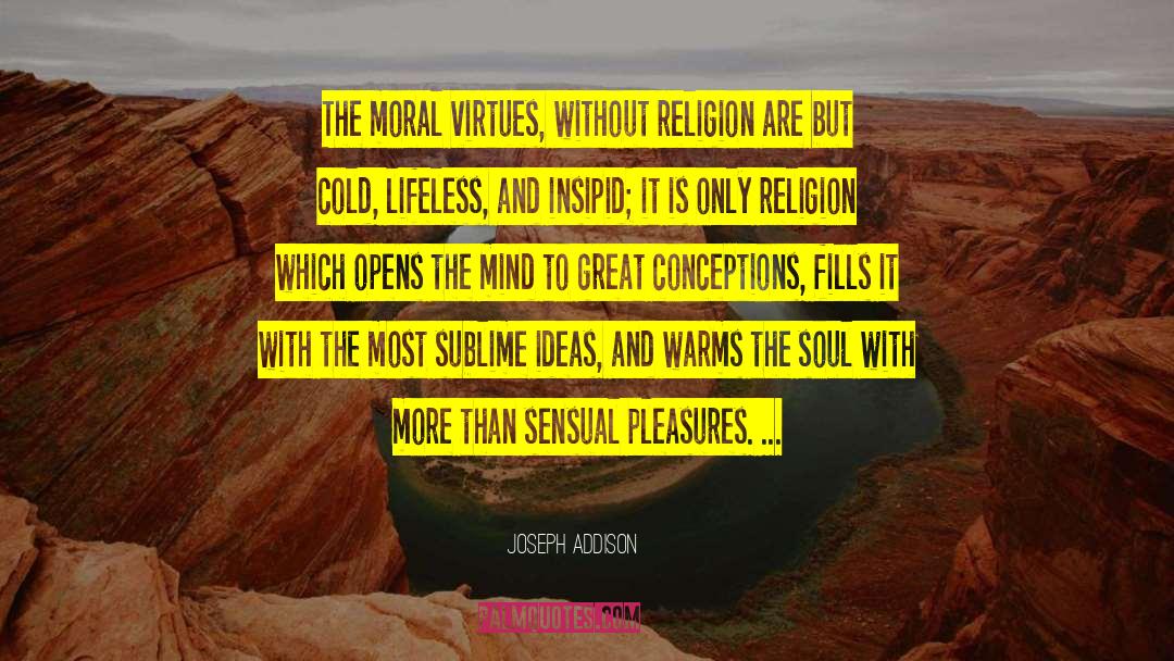 Moral Virtues quotes by Joseph Addison