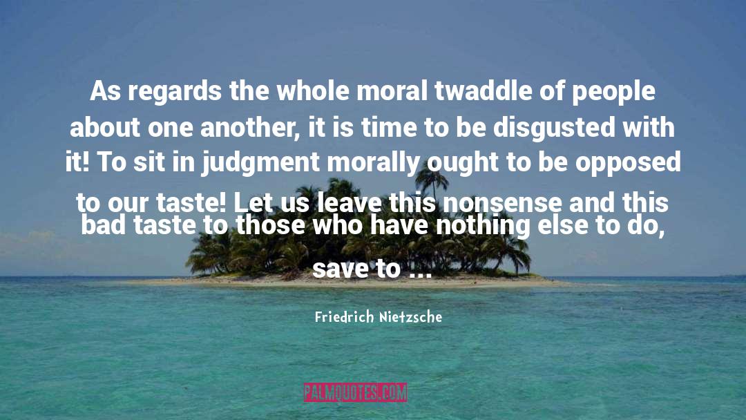 Moralism quotes by Friedrich Nietzsche
