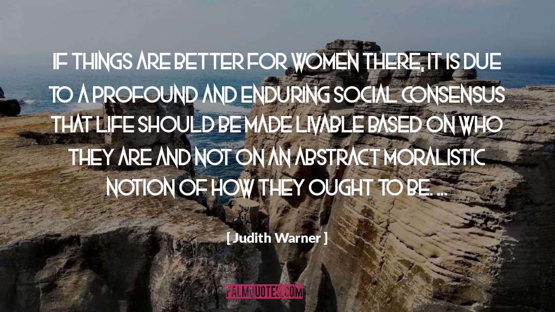 Moralistic quotes by Judith Warner
