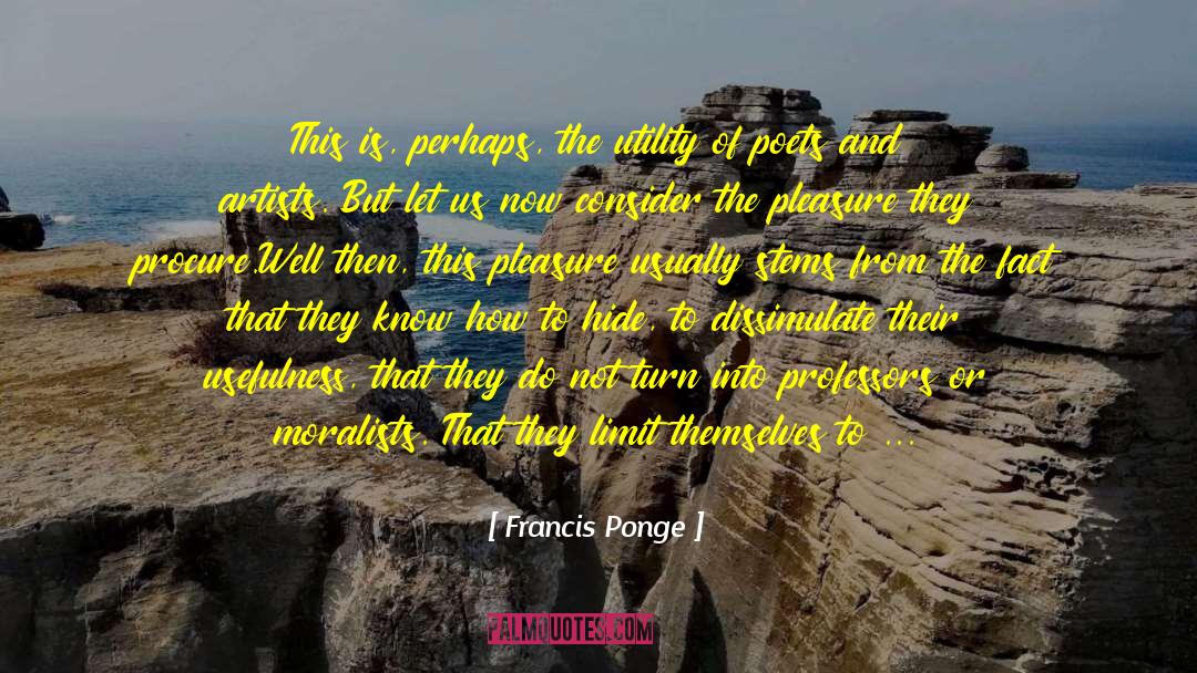 Moralists quotes by Francis Ponge