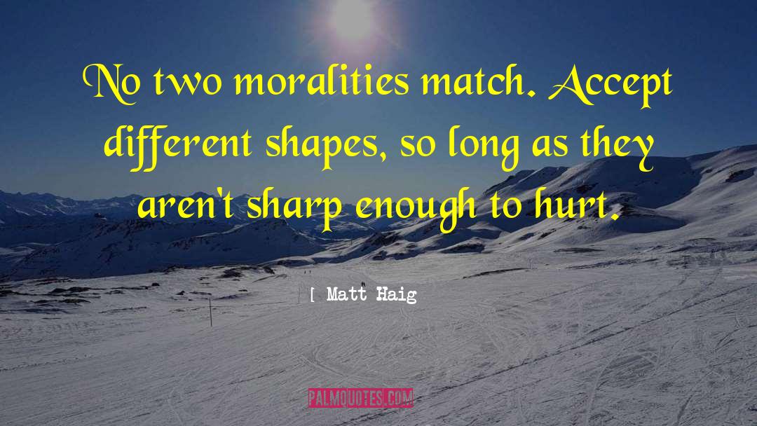 Moralities quotes by Matt Haig