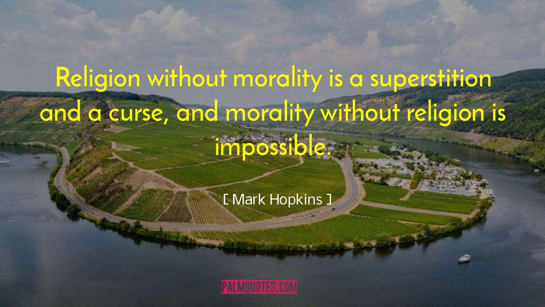 Morality Without Religion quotes by Mark Hopkins