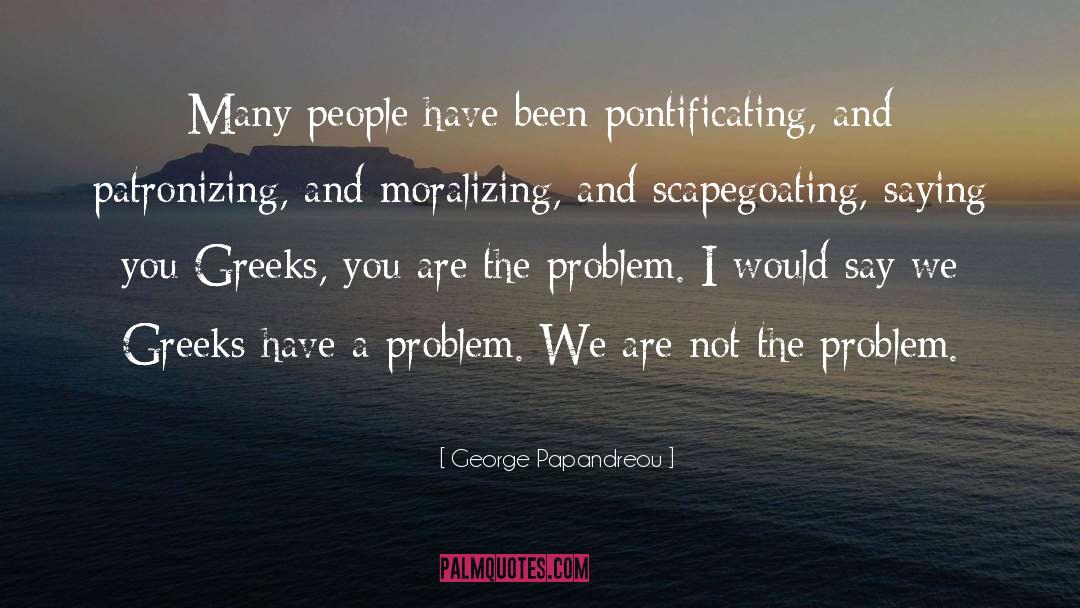 Moralizing quotes by George Papandreou