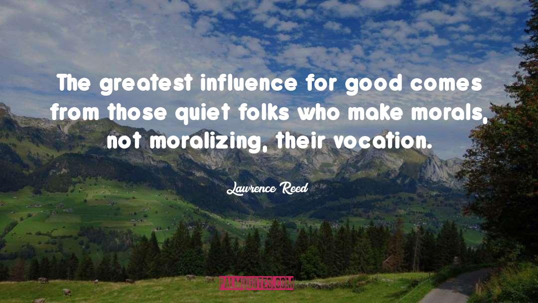 Moralizing quotes by Lawrence Reed