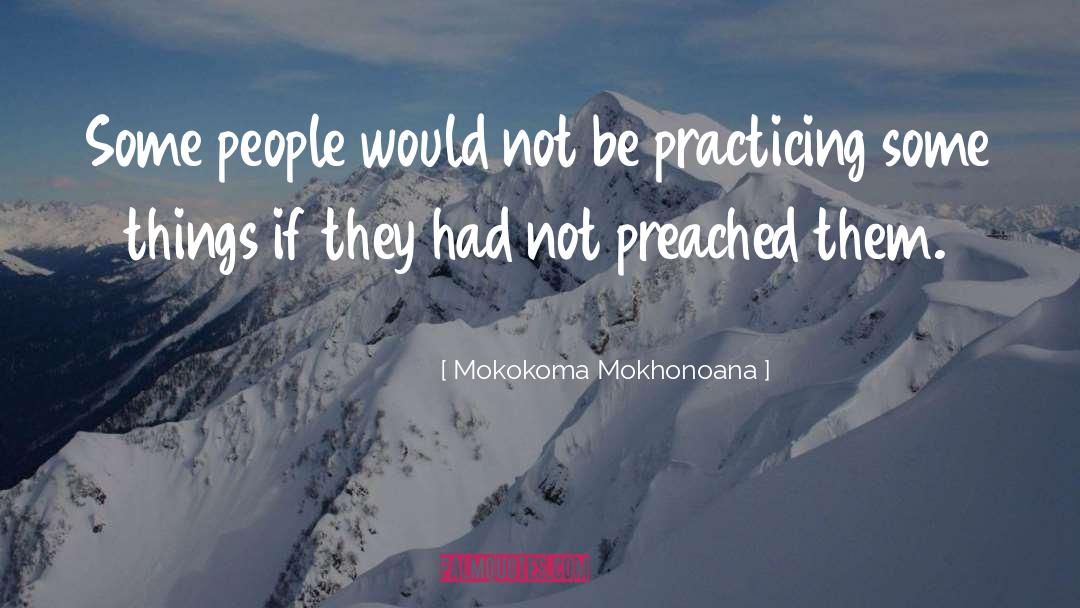 Moralizing quotes by Mokokoma Mokhonoana