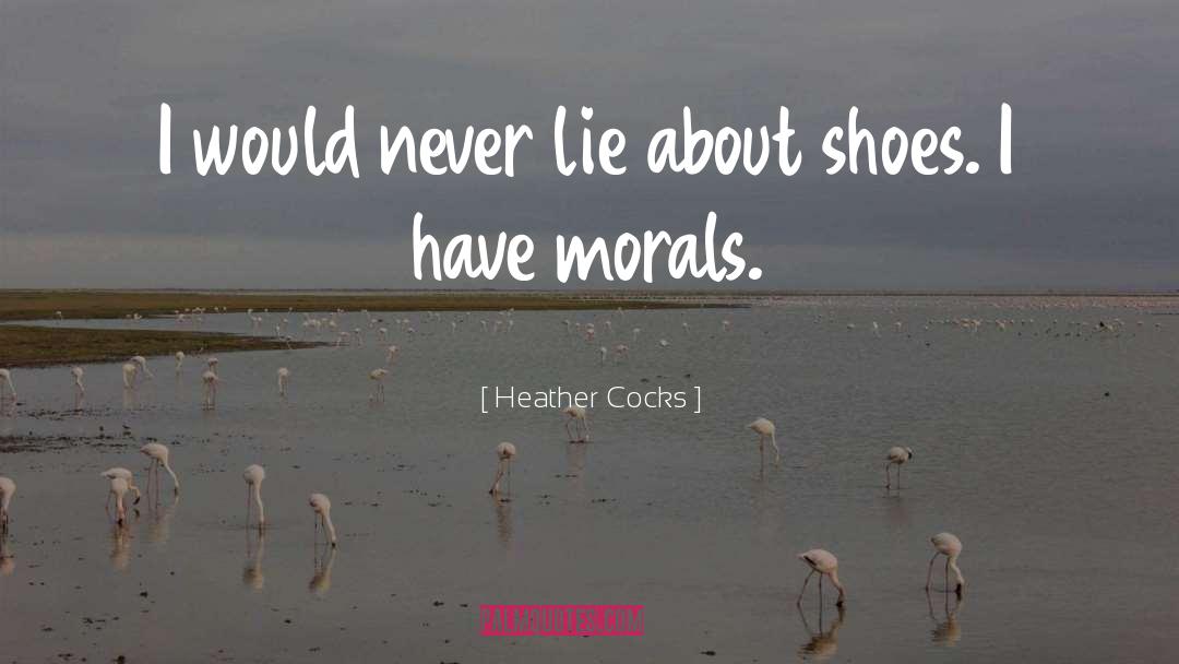 Morals quotes by Heather Cocks