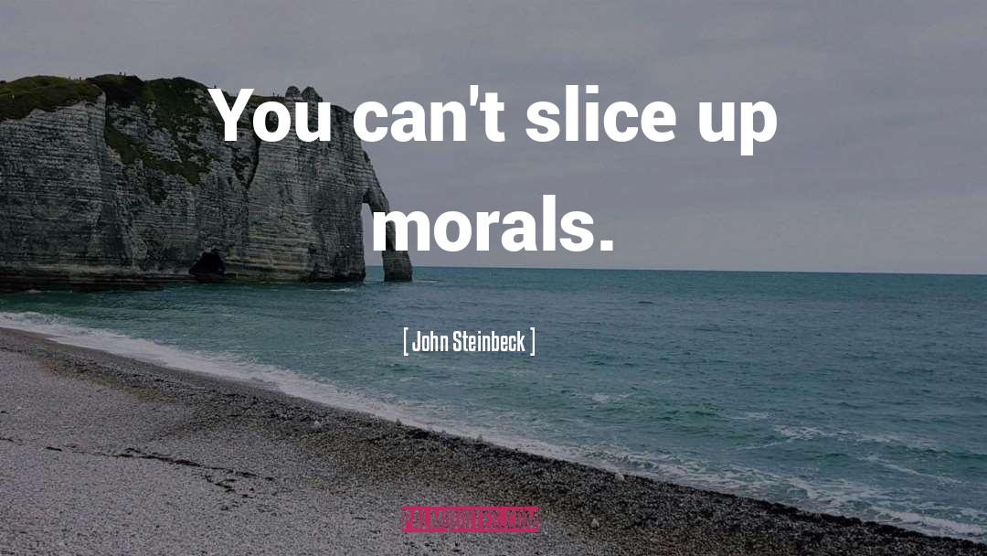 Morals quotes by John Steinbeck