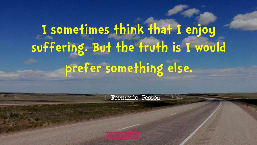 Morals Truth quotes by Fernando Pessoa