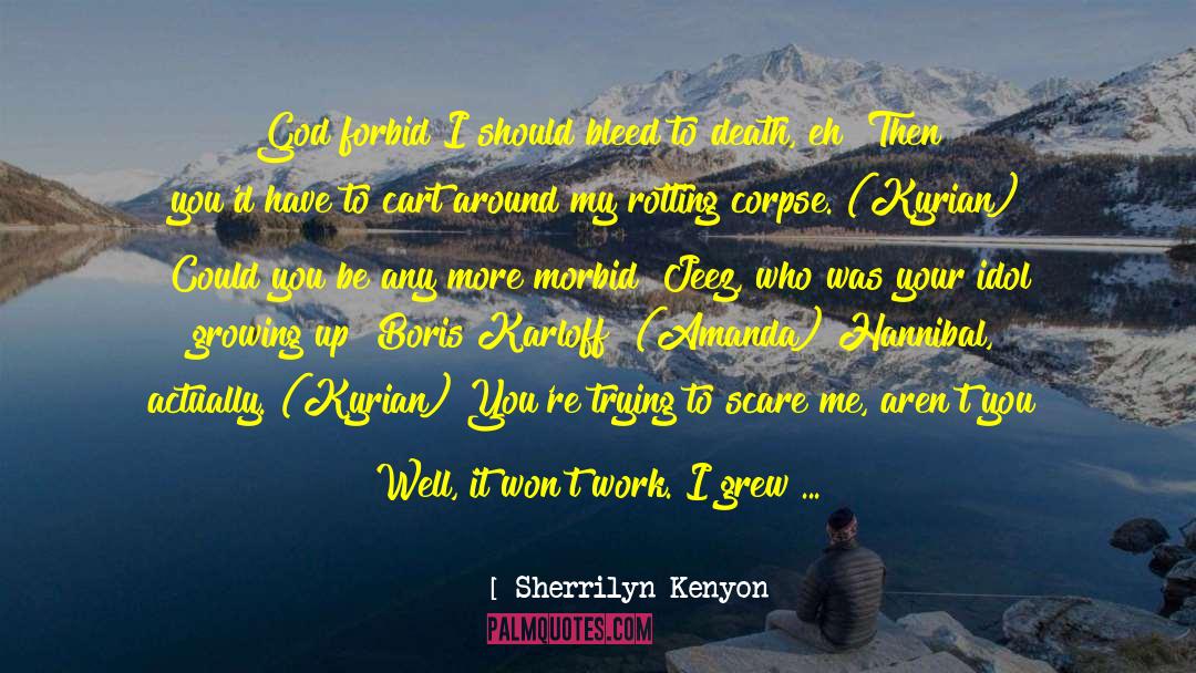 Morbid quotes by Sherrilyn Kenyon