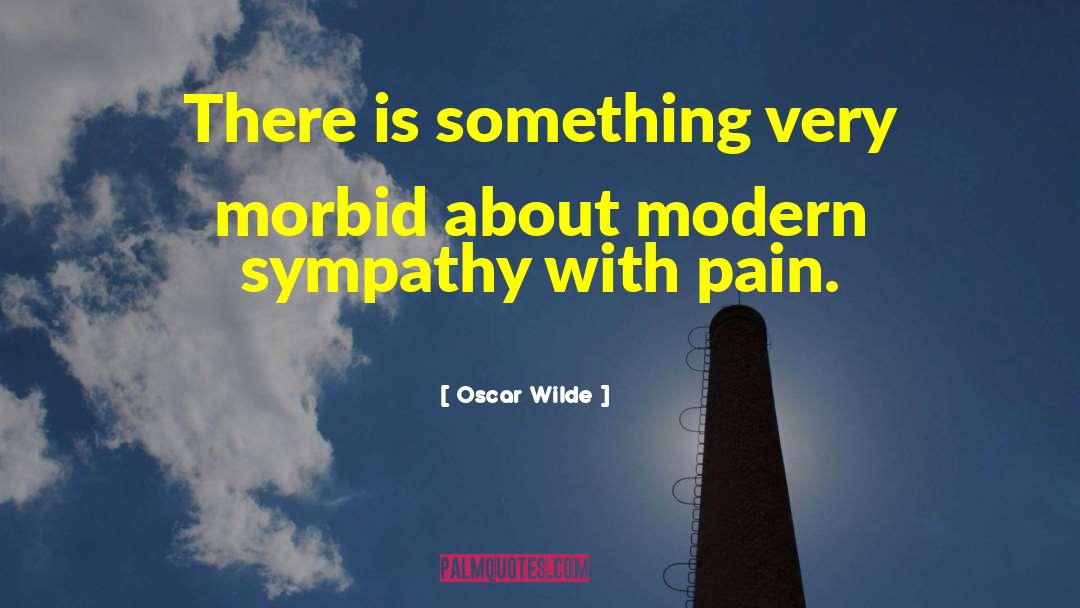 Morbidity quotes by Oscar Wilde