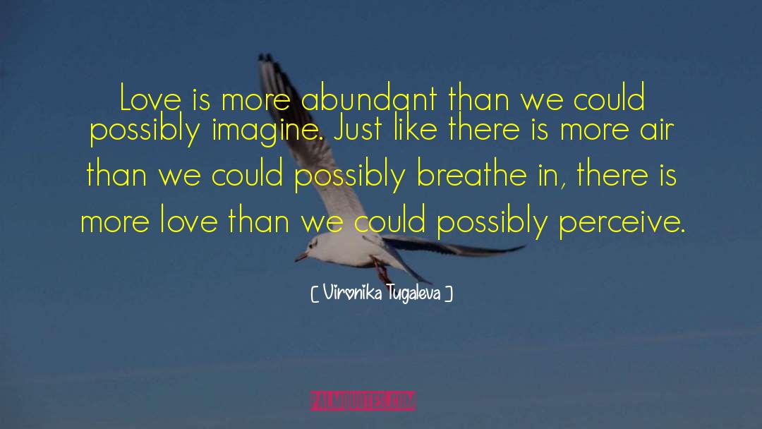 More Abundant quotes by Vironika Tugaleva