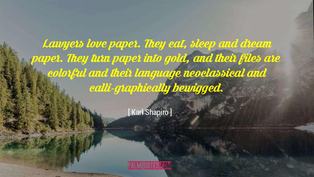 More Colorful quotes by Karl Shapiro