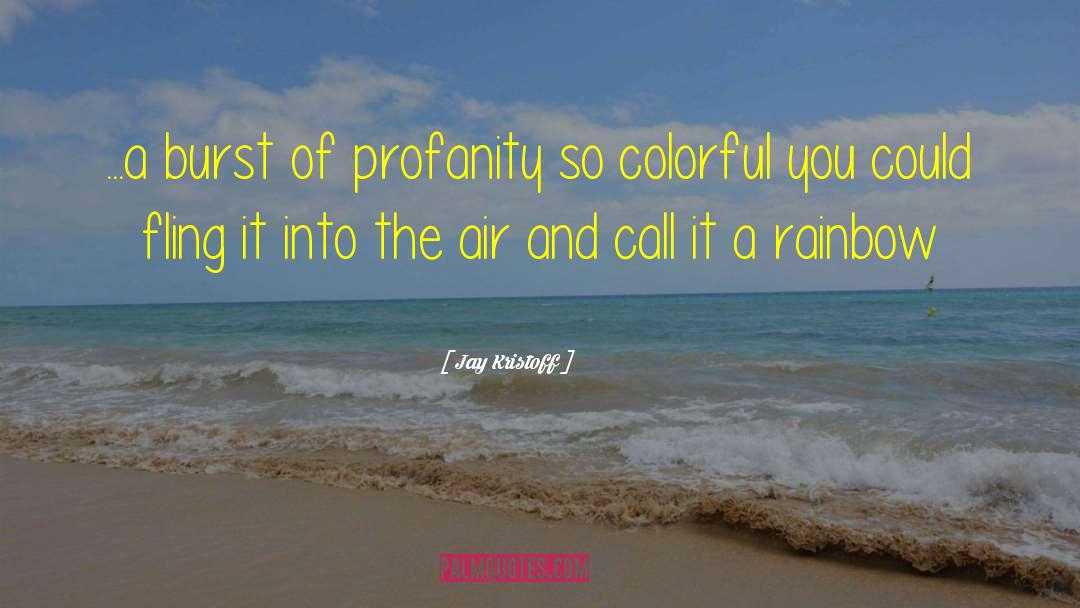 More Colorful quotes by Jay Kristoff