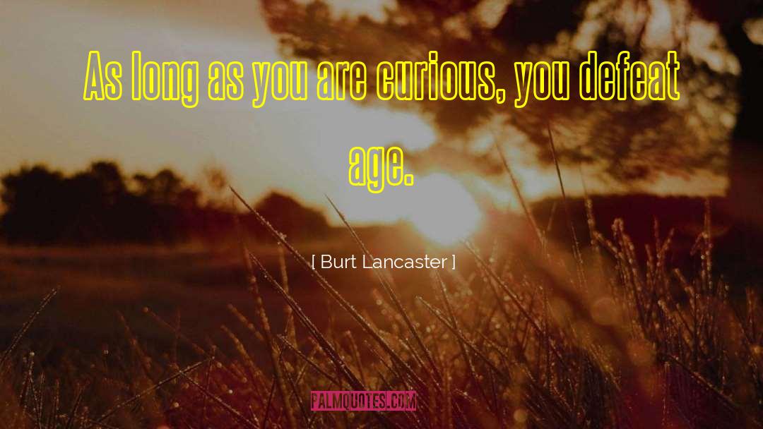 More Curious quotes by Burt Lancaster