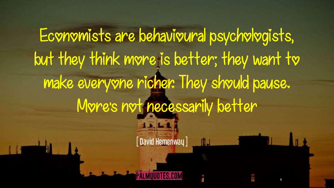 More Is Better quotes by David Hemenway