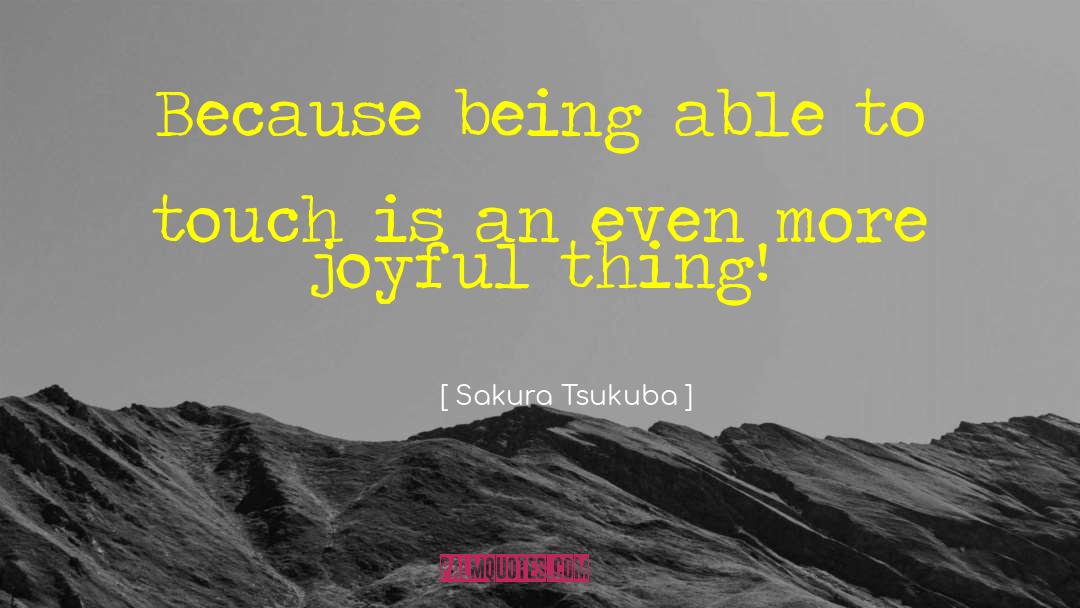 More Joyful quotes by Sakura Tsukuba
