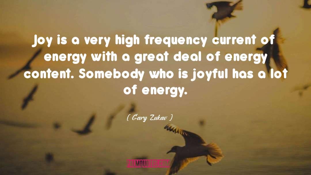 More Joyful quotes by Gary Zukav