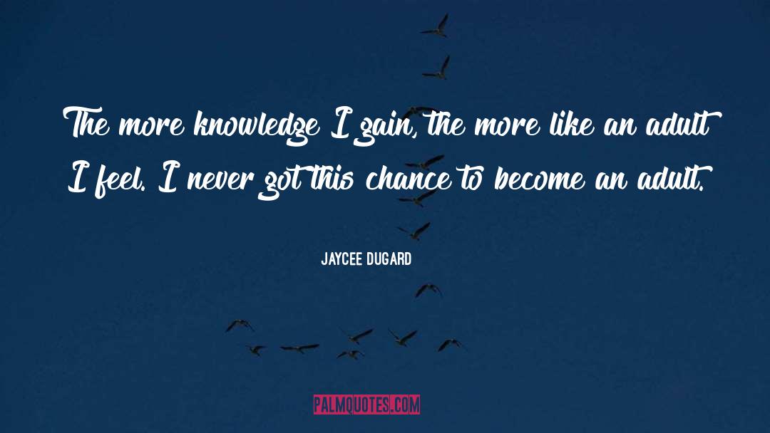 More Knowledge quotes by Jaycee Dugard