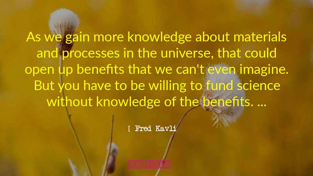 More Knowledge quotes by Fred Kavli