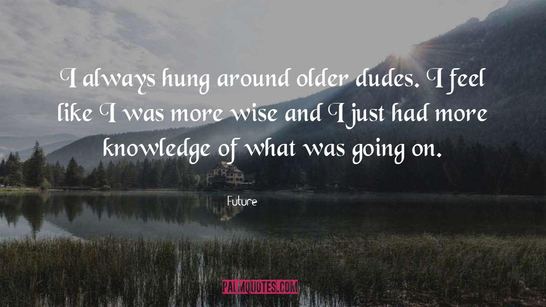 More Knowledge quotes by Future