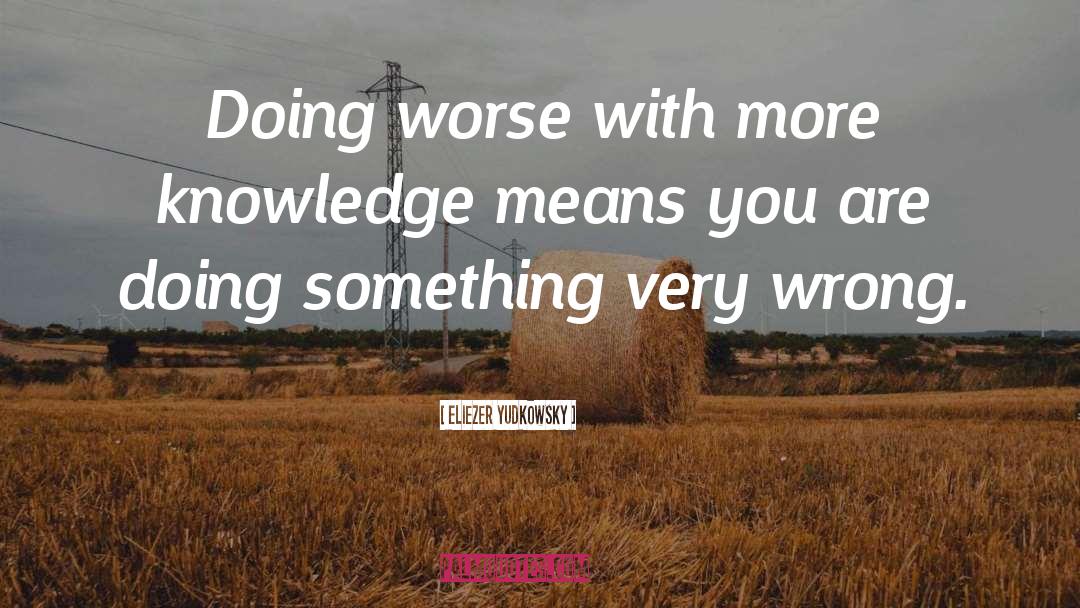 More Knowledge quotes by Eliezer Yudkowsky