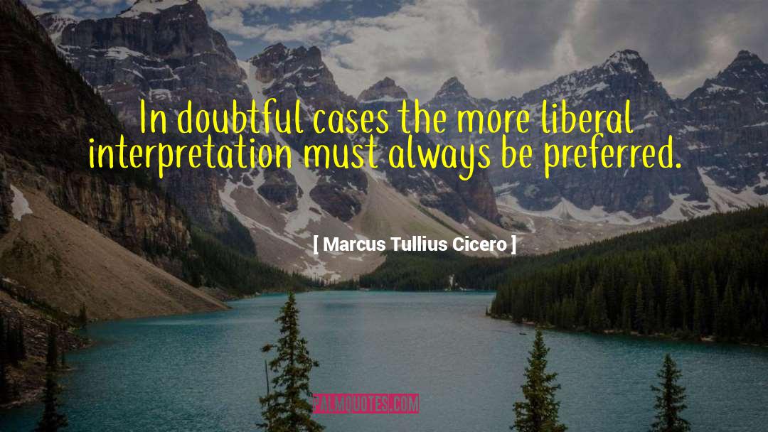 More Liberal quotes by Marcus Tullius Cicero
