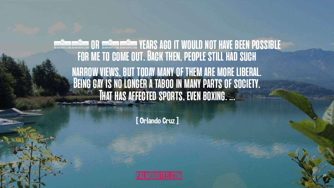 More Liberal quotes by Orlando Cruz
