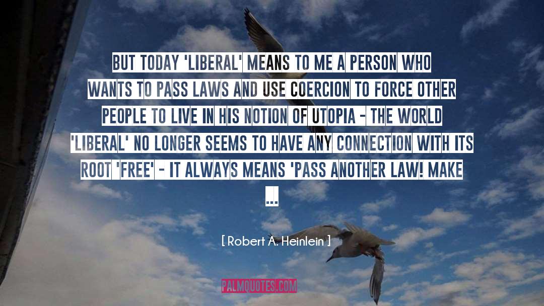 More Liberal quotes by Robert A. Heinlein
