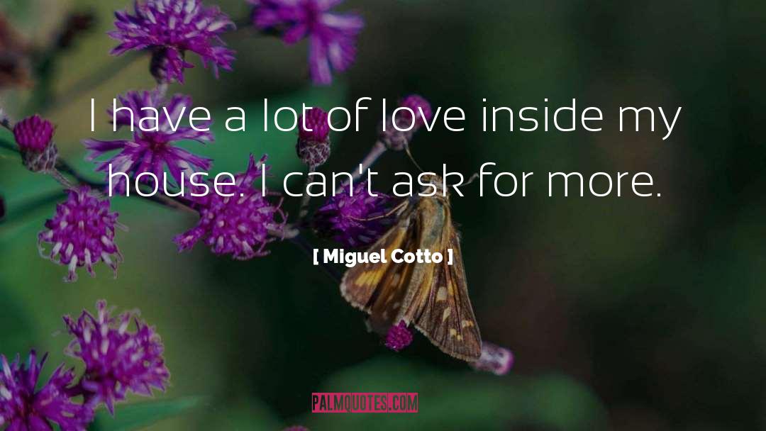 More Love quotes by Miguel Cotto