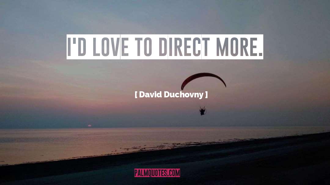 More Love quotes by David Duchovny