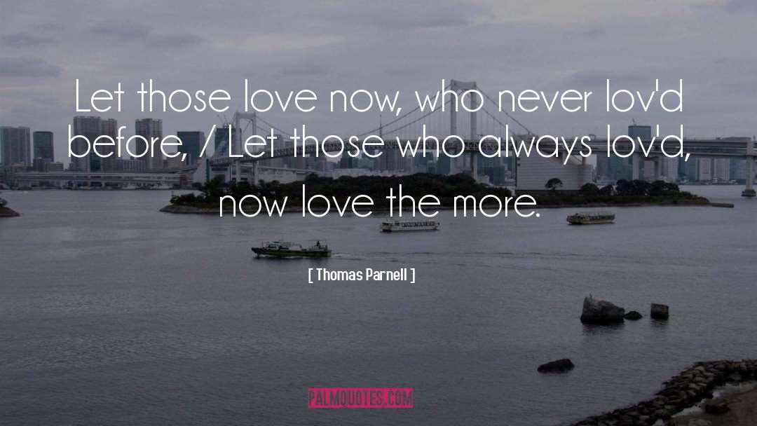 More Love quotes by Thomas Parnell