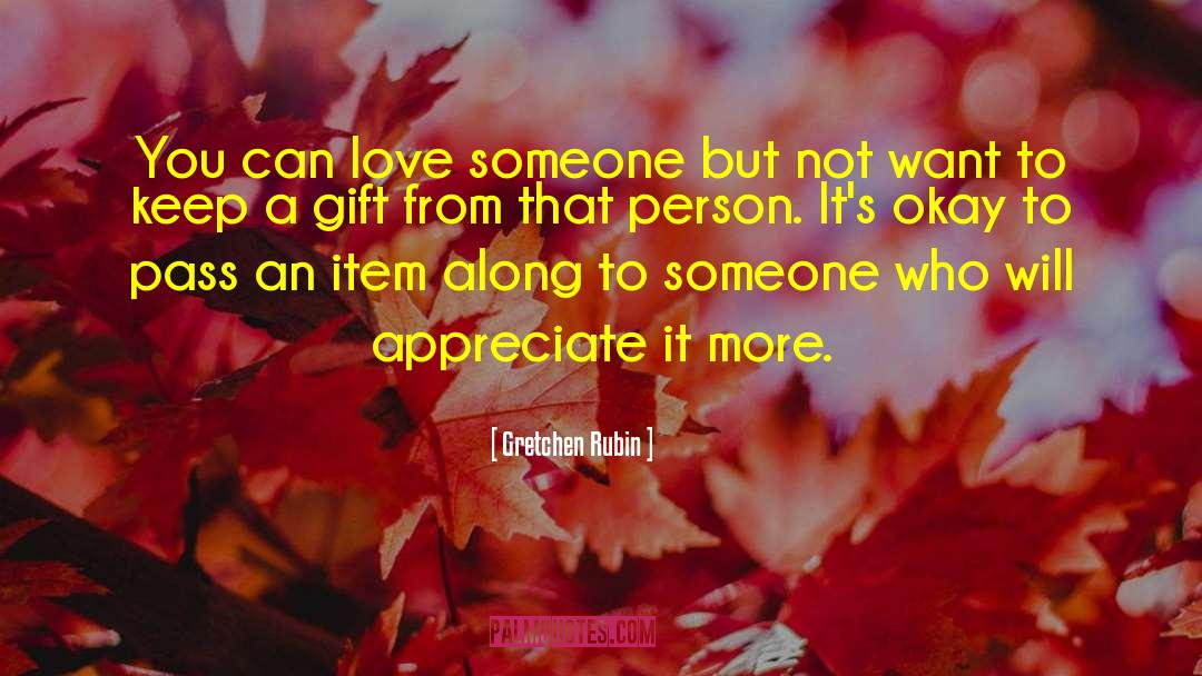 More Love quotes by Gretchen Rubin