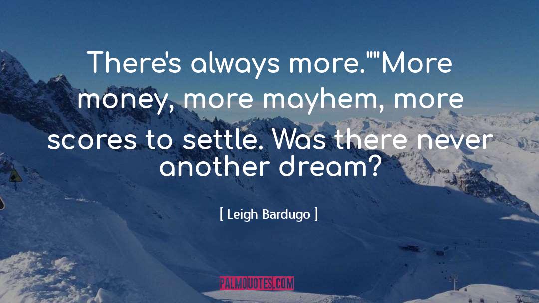 More Money quotes by Leigh Bardugo