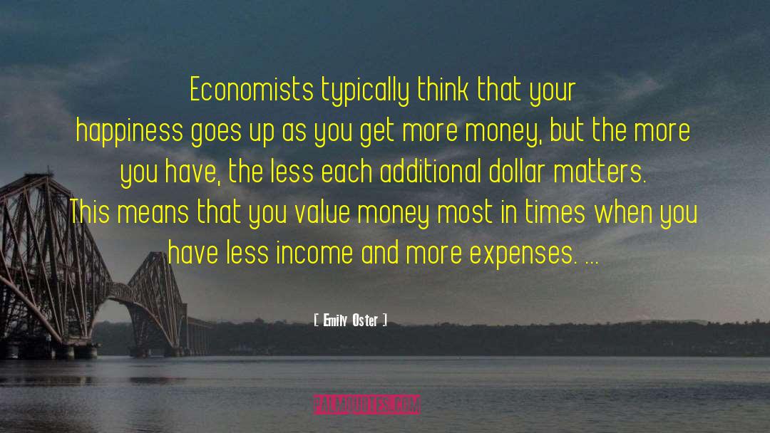 More Money quotes by Emily Oster