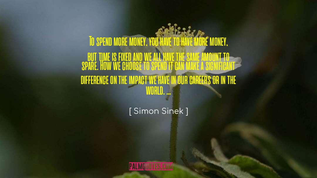 More Money quotes by Simon Sinek