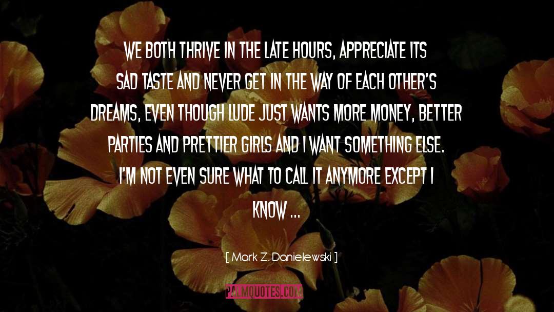 More Money quotes by Mark Z. Danielewski