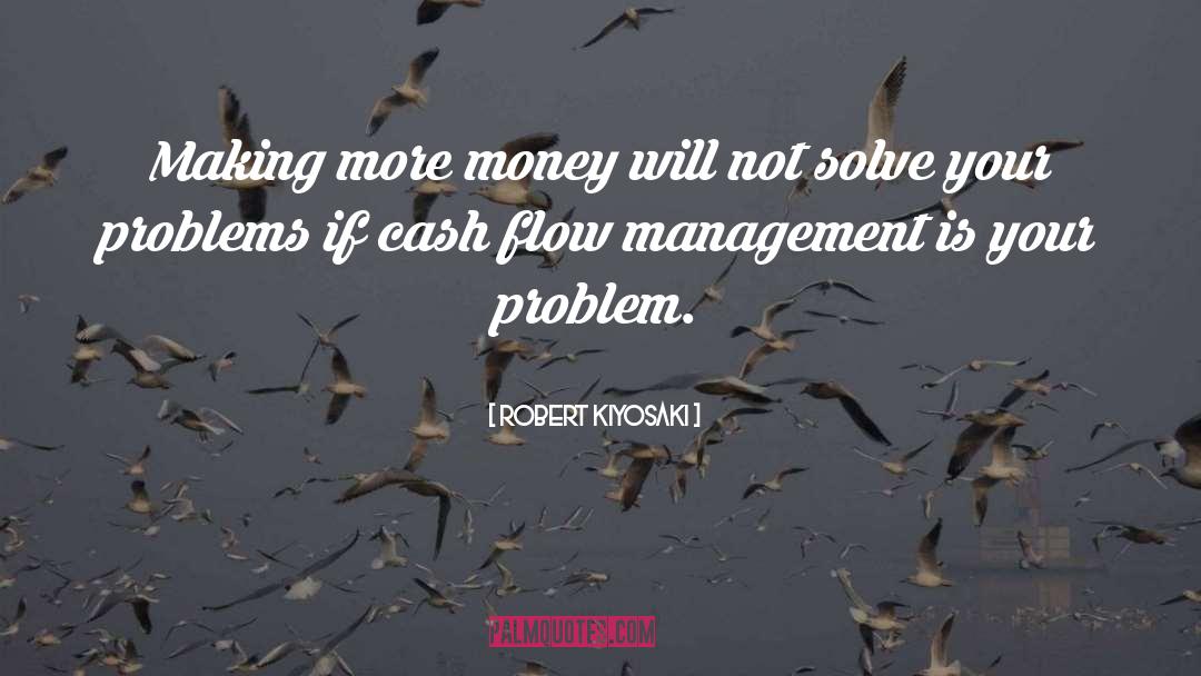 More Money quotes by Robert Kiyosaki