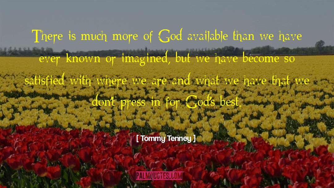 More Of God quotes by Tommy Tenney