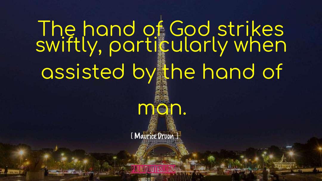 More Of God quotes by Maurice Druon