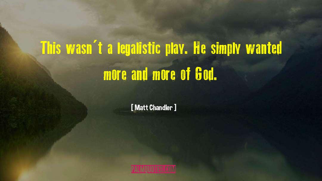 More Of God quotes by Matt Chandler