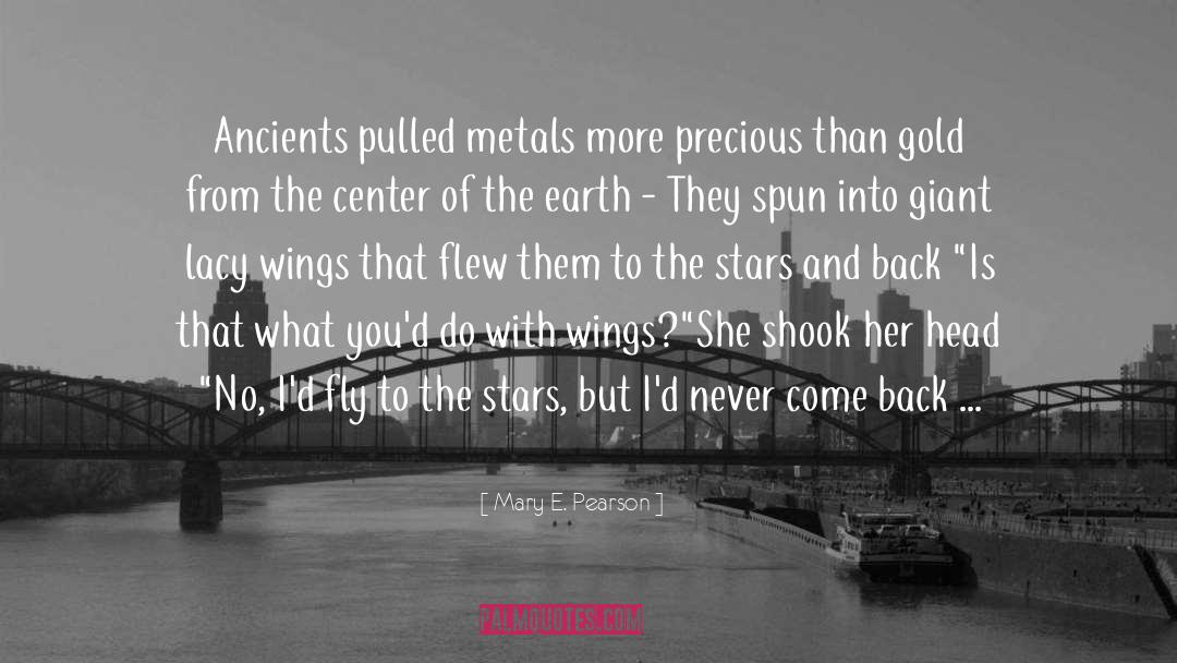 More Precious Than Gold quotes by Mary E. Pearson