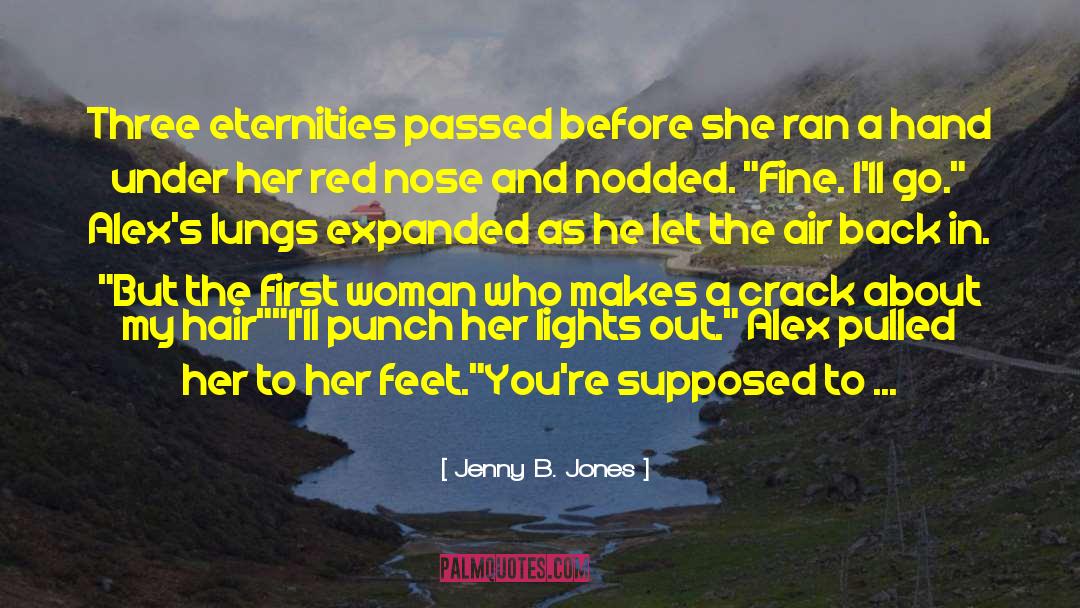 More Severe quotes by Jenny B. Jones