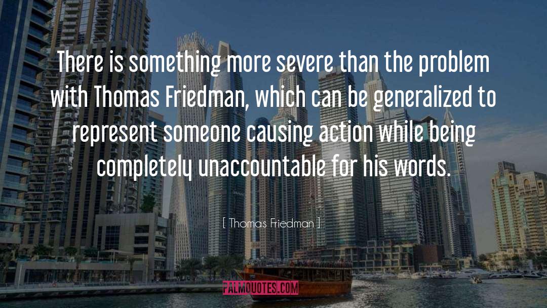 More Severe quotes by Thomas Friedman