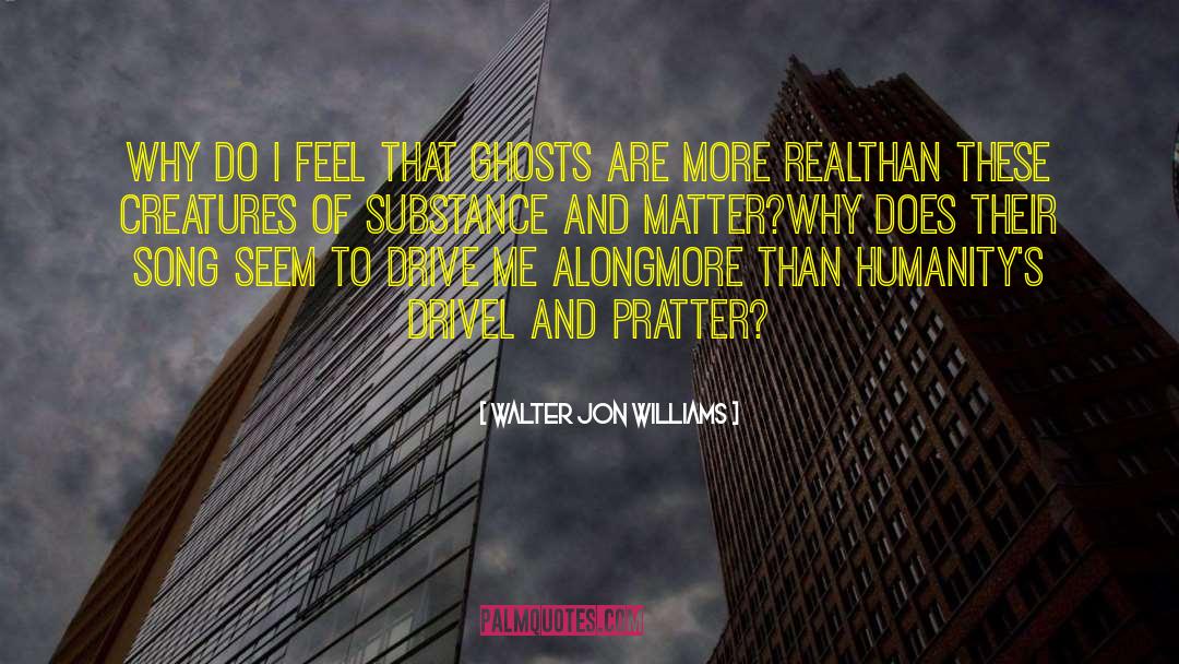 More Than Friends quotes by Walter Jon Williams