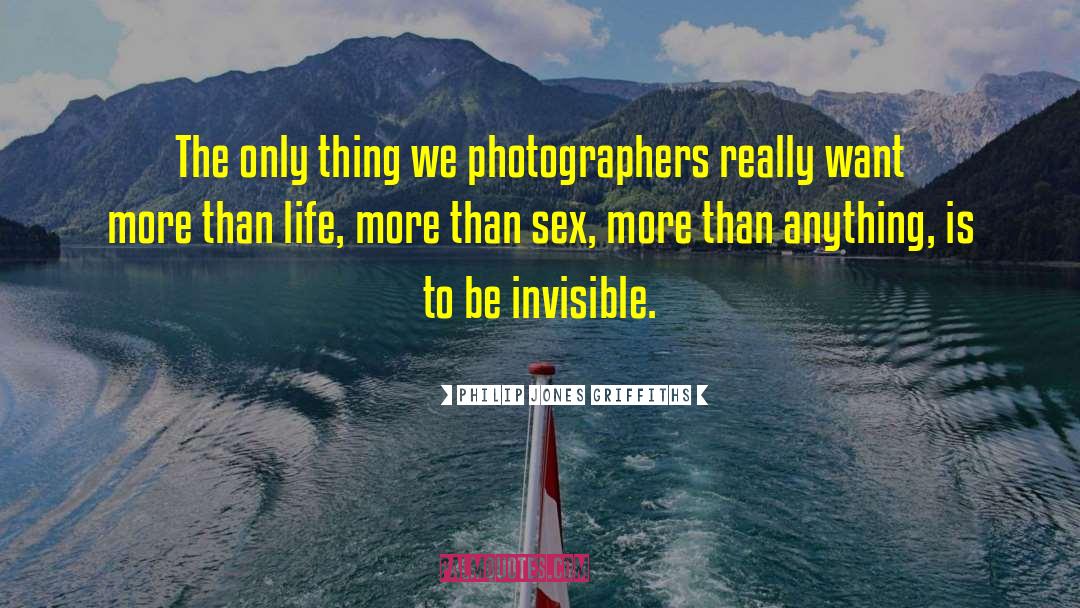 More Than Life quotes by Philip Jones Griffiths