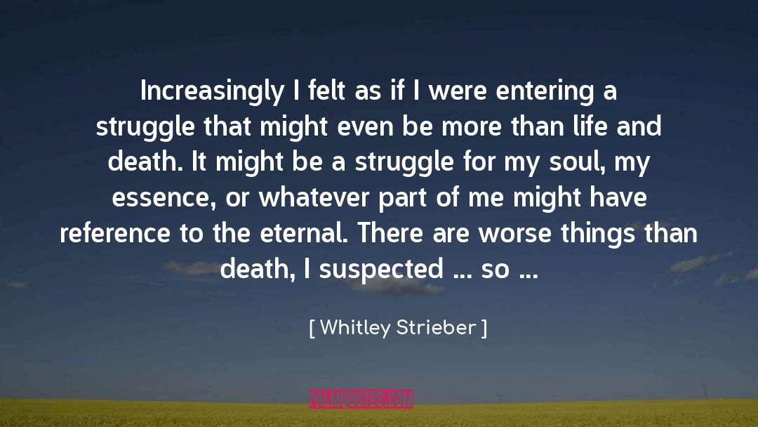 More Than Life quotes by Whitley Strieber