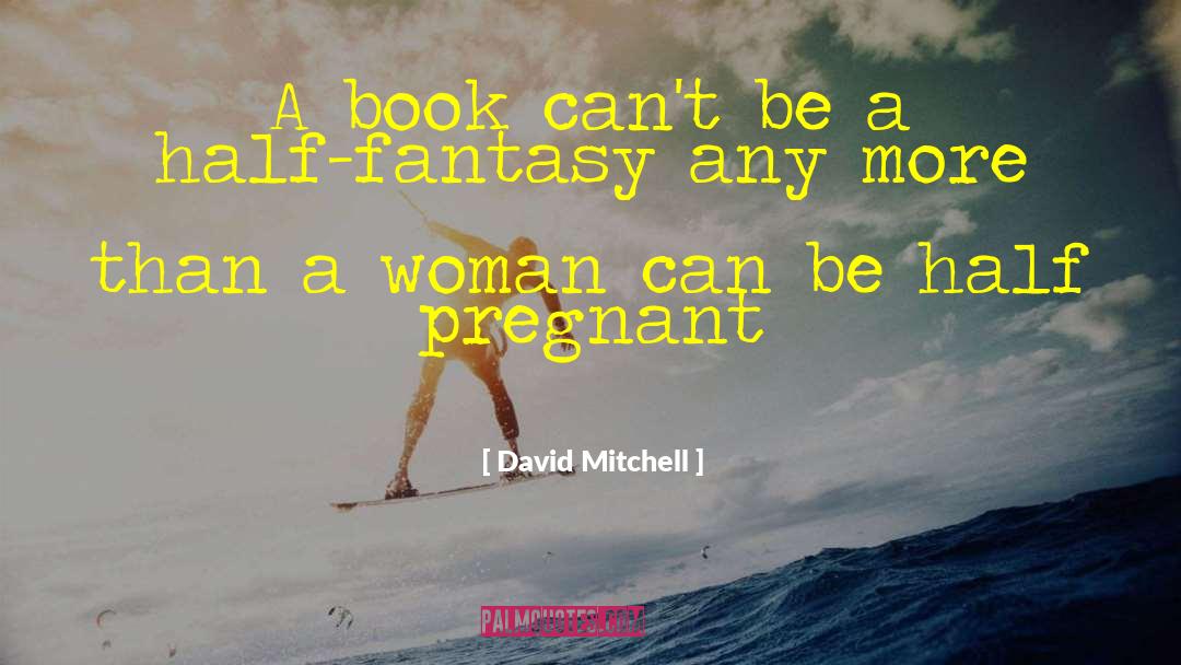 More Than Life quotes by David Mitchell