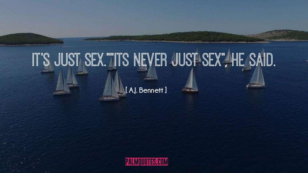 More Than Sex quotes by A.J. Bennett