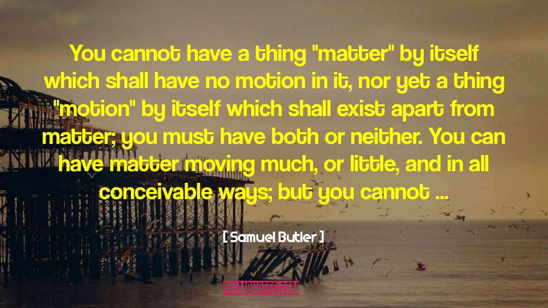 More Than You Know quotes by Samuel Butler